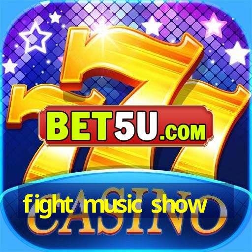 fight music show