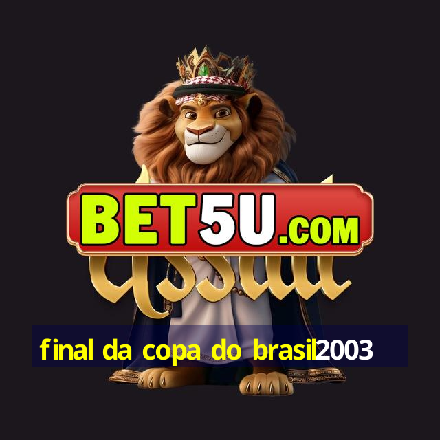 final da copa do brasil2003