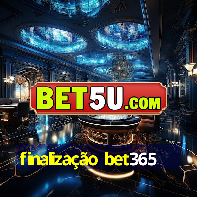 finalização bet365