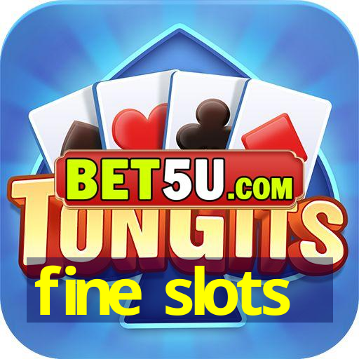 fine slots