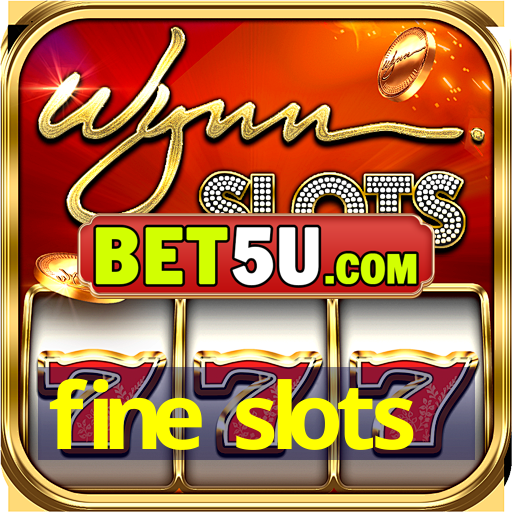 fine slots