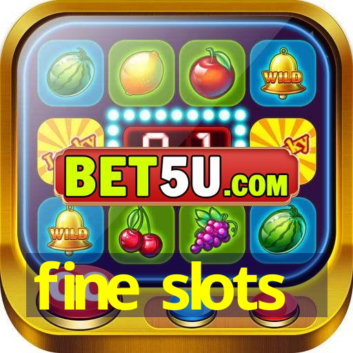 fine slots