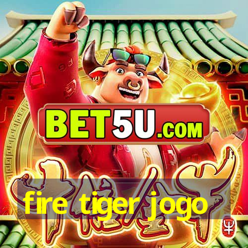 fire tiger jogo