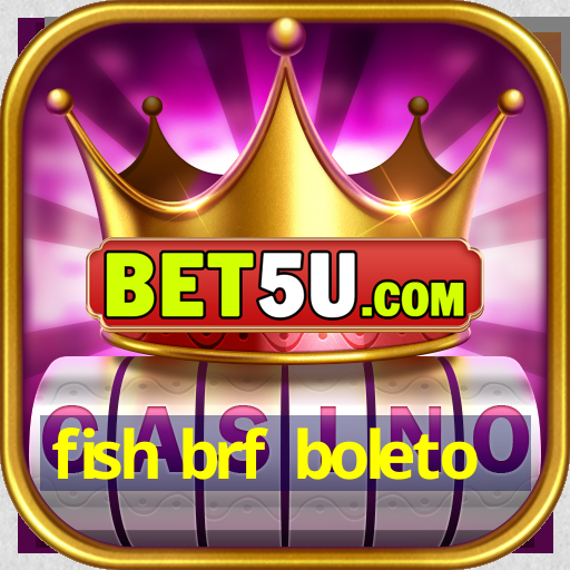 fish brf boleto