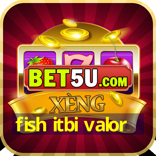 fish itbi valor