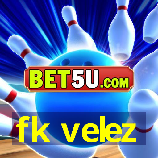 fk velez