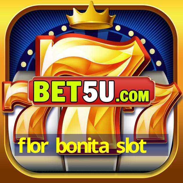 flor bonita slot