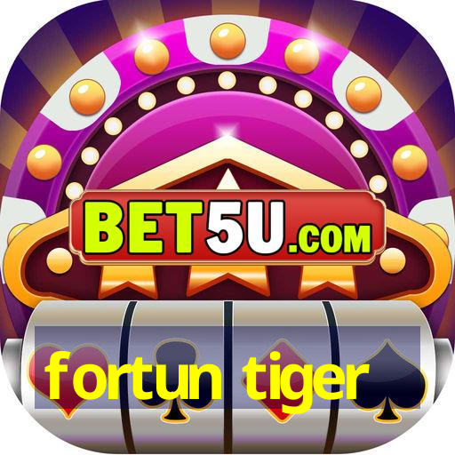 fortun tiger