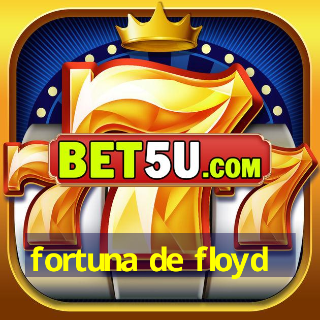 fortuna de floyd