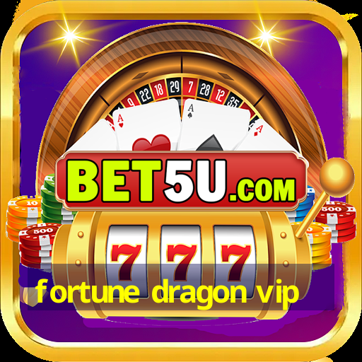 fortune dragon vip