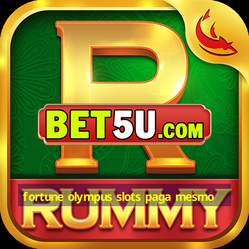 fortune olympus slots paga mesmo