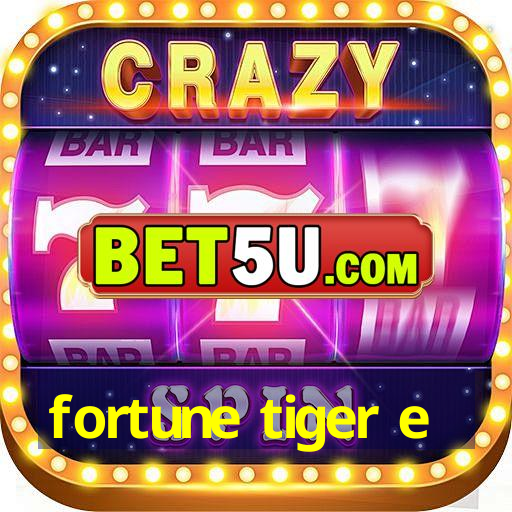 fortune tiger e