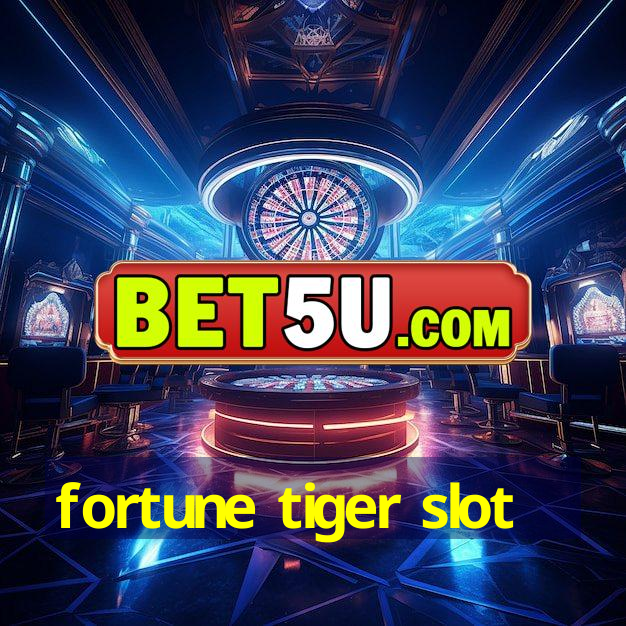 fortune tiger slot