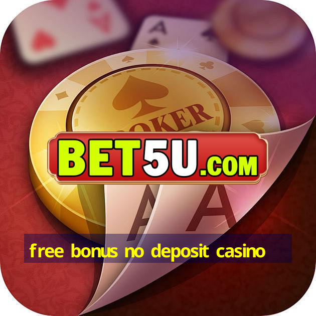 free bonus no deposit casino