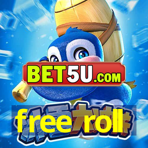 free roll