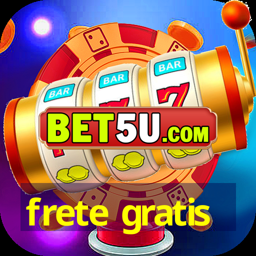 frete gratis