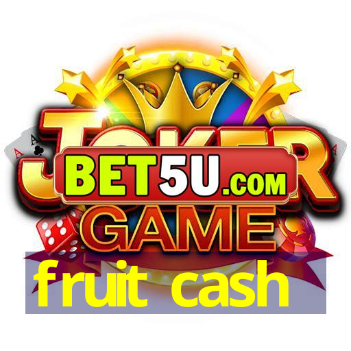 fruit cash