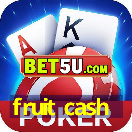 fruit cash