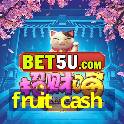 fruit cash