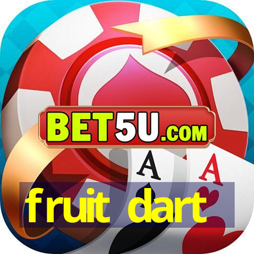 fruit dart