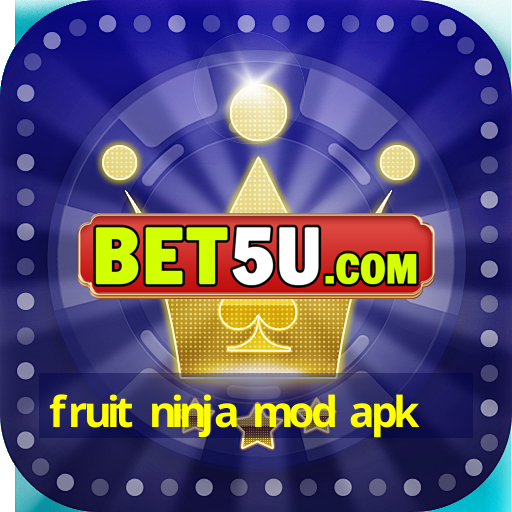 fruit ninja mod apk