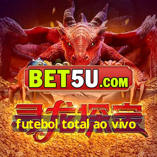 futebol total ao vivo