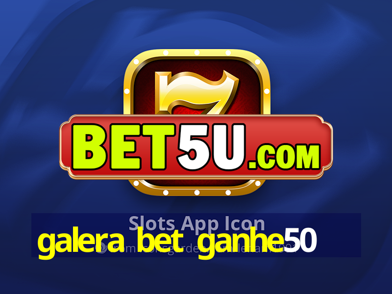 galera bet ganhe50