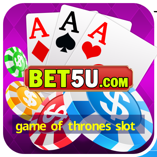 game of thrones slot