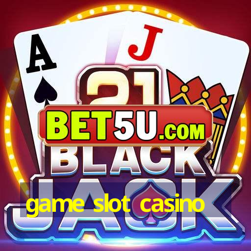 game slot casino