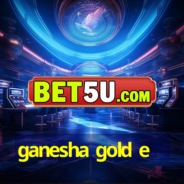 ganesha gold e