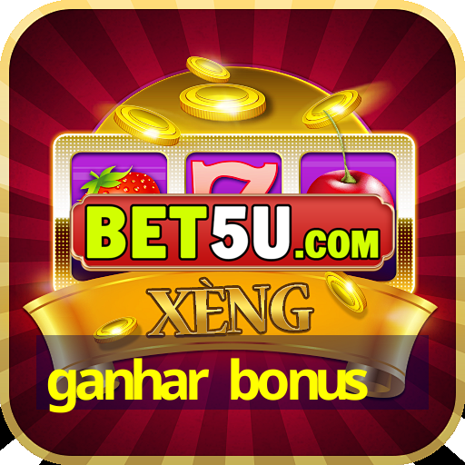 ganhar bonus