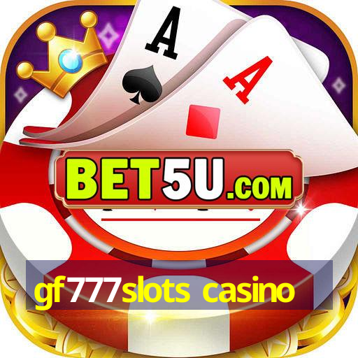 gf777slots casino