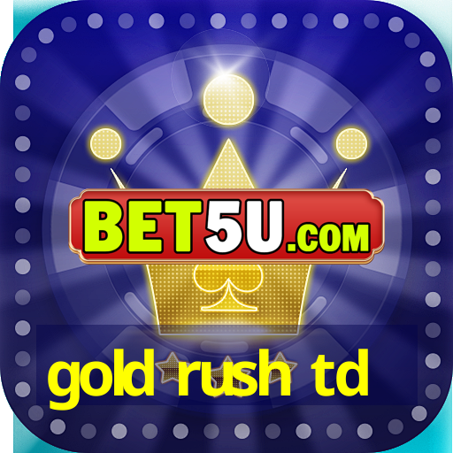 gold rush td