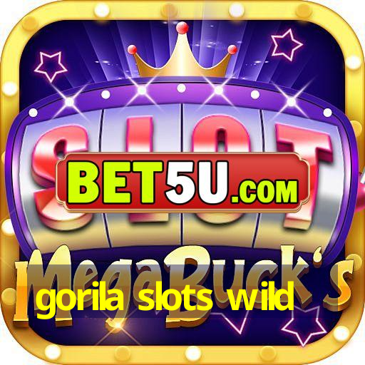 gorila slots wild