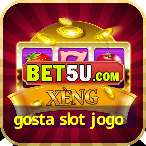 gosta slot jogo