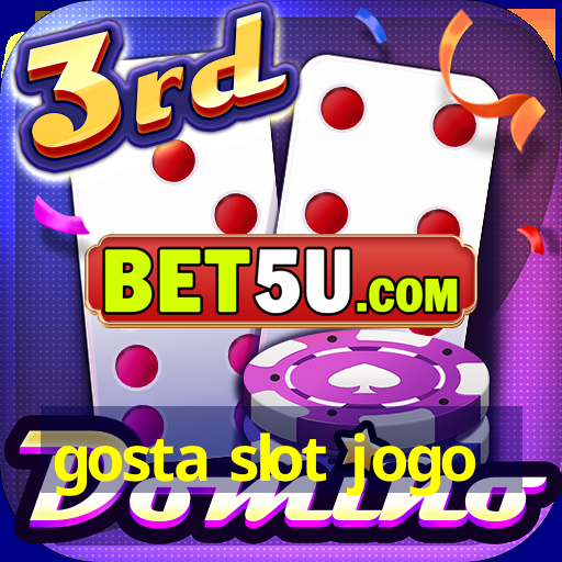 gosta slot jogo