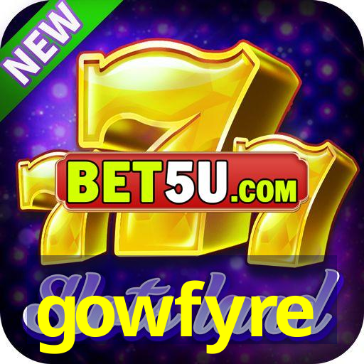 gowfyre