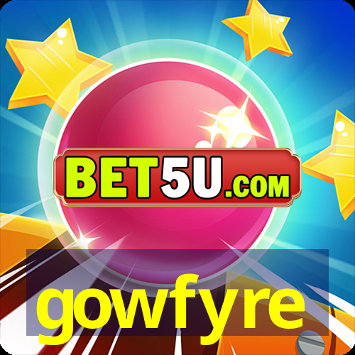 gowfyre