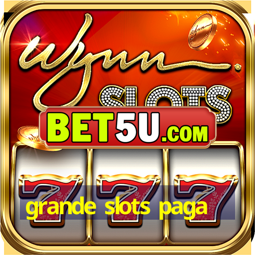 grande slots paga