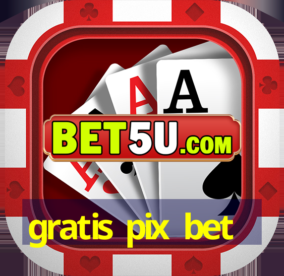 gratis pix bet