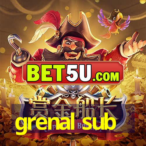 grenal sub