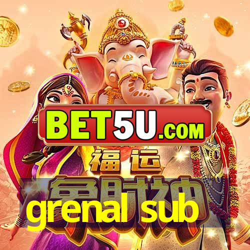 grenal sub