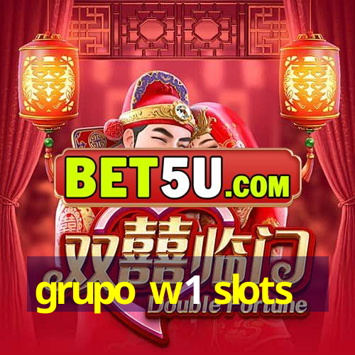 grupo w1 slots