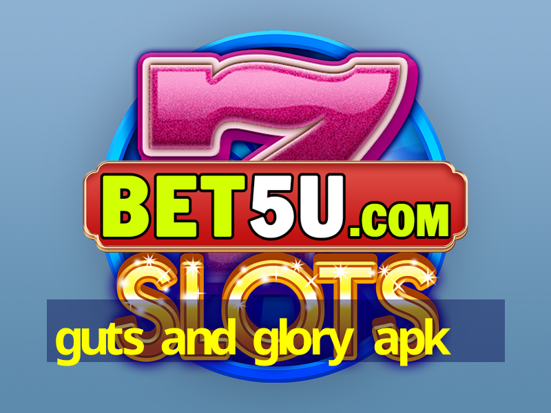 guts and glory apk