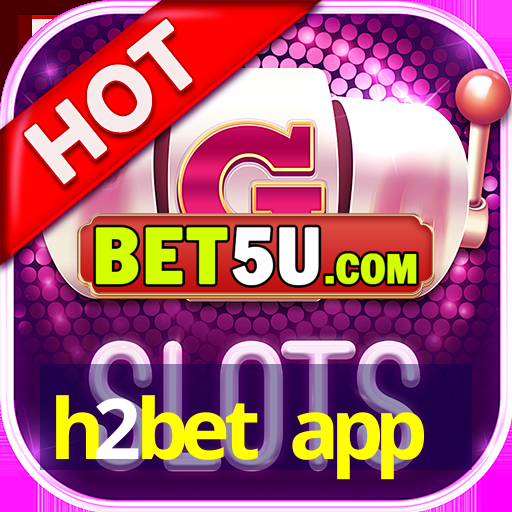 h2bet app