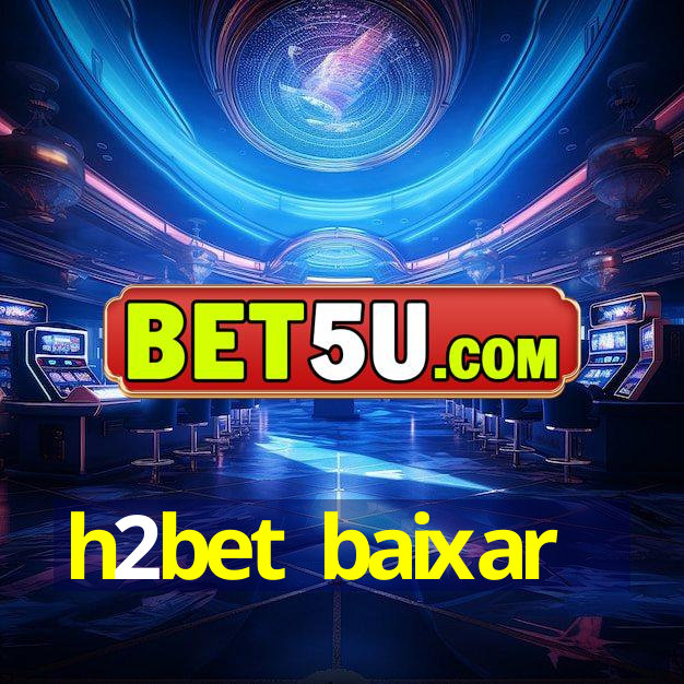 h2bet baixar