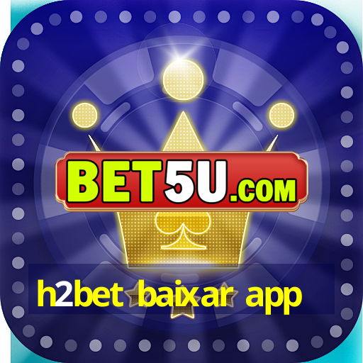 h2bet baixar app