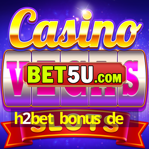 h2bet bonus de