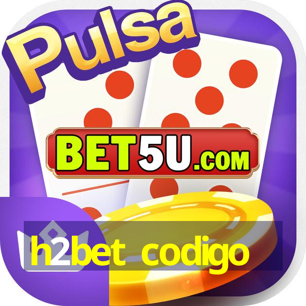 h2bet codigo