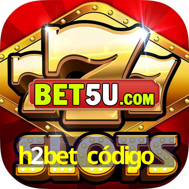 h2bet código